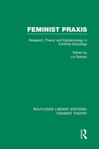 Enlarge image Cover: Feminist Praxis (RLE Feminist Theory) - Routledge