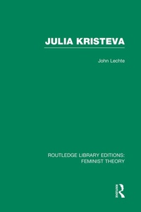 Enlarge image Cover: Julia Kristeva (RLE Feminist Theory) - Routledge