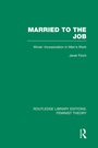 Cover: Married to the Job (RLE Feminist Theory) - Routledge