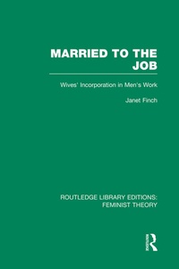 Enlarge image Cover: Married to the Job (RLE Feminist Theory) - Routledge