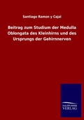 Cover: Beitrag zum Studium der Medulla Oblongata des Kleinhirns und des Ursprungs der Gehirnnerven - Salzwasser Verlag