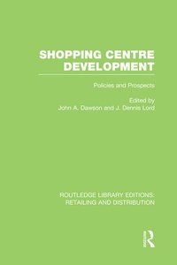 Enlarge image Cover: Shopping Centre Development (RLE Retailing and Distribution) - Routledge