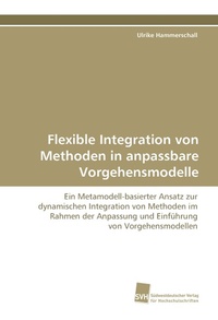 Enlarge image Cover: Flexible Integration von Methoden in anpassbare Vorgehensmodelle - Südwestdeutscher Verlag für Hochschulschriften AG Co. KG