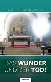 Enlarge image Cover: Das Wunder und der Tod! - novum Verlag