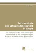 Cover: Lex mercatoria und Schiedsverfahrensrecht in Europa - S&uuml;dwestdeutscher Verlag f&uuml;r Hochschulschriften AG  Co. KG