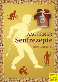 Abbildung von: Aachener Senfrezepte - Meyer & Meyer