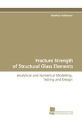 Cover: Fracture Strength of Structural Glass Elements - S&uuml;dwestdeutscher Verlag f&uuml;r Hochschulschriften