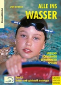 Cover: Alle ins Wasser: Spielend schwimmen - schwimmend spielen / Alle ins Wasser: Spielend schwimmen - schwimmend lernen (Band 3) - Meyer & Meyer