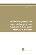 Cover: Molekular-genetische Untersuchungen zum CAV-1-Gen beim Prostata-Ca - S&uuml;dwestdeutscher Verlag f&uuml;r Hochschulschriften