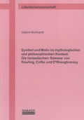 Cover: Symbol und Motiv im mythologischen und philosophischen Kontext: Die fantastischen Romane von Rowling, Colfer und O'Shaughnessy - Shaker