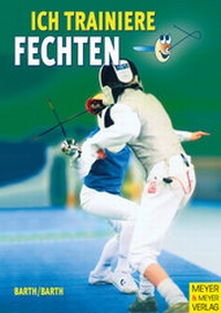 Abbildung von: Ich trainiere Fechten - Meyer & Meyer