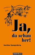 Cover: Ja, da schau her! - novum Verlag