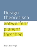 Cover: Design theoretisch - entwerfen planen forschen - BoD - Books on Demand