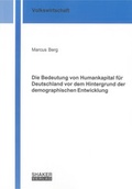 Cover: Die Bedeutung von Humankapital f&uuml;r Deutschland vor dem Hintergrund der demographischen Entwicklung - Shaker