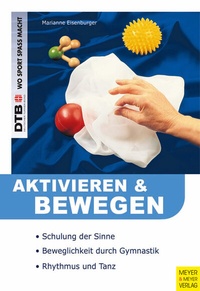 Abbildung von: Aktivieren und Bewegen von älteren Menschen - Meyer & Meyer