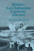 Cover: Britain's Anti-submarine Capability 1919-1939 - Routledge