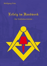 Abbildung von: Erfolg im Handwerk - Der Stukkateurmeister - BoD - Books on Demand