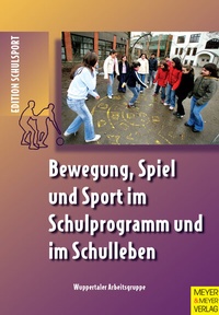 Abbildung von: Bewegung, Spiel und Sport im Schulprogramm und im Schulleben - Meyer & Meyer