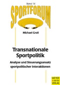 Cover: Transnationale Sportpolitik - Analyse und Steuerungsansatz sportpolitischer Interaktionen - Meyer & Meyer