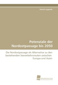 Cover: Potenziale der Nordostpassage bis 2050 - S&uuml;dwestdeutscher Verlag f&uuml;r Hochschulschriften AG  Co. KG
