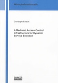 Cover: A Mediated Access Control Infrastructure for Dynamic Service Selection - Shaker