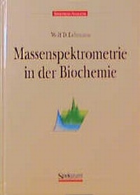 Abbildung von: Massenspektrometrie in der Biochemie - Spektrum Akademischer Verlag