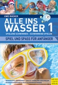 Cover: Alle ins Wasser: Spielend schwimmen - schwimmend spielen (Band 1) - Meyer & Meyer