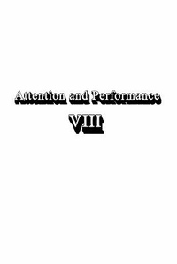 Enlarge image Cover: Attention and Performance Viii - Lawrence Erlbaum Associates Inc