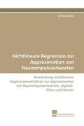 Cover: Nichtlineare Regression zur Approximation von Raumimpulsantworten - S&uuml;dwestdeutscher Verlag f&uuml;r Hochschulschriften