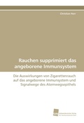 Cover: Rauchen supprimiert das angeborene Immunsystem - S&uuml;dwestdeutscher Verlag f&uuml;r Hochschulschriften