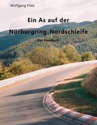 Abbildung von: Ein As auf der Nürburgring-Nordschleife - Das Handbuch - BoD - Books on Demand