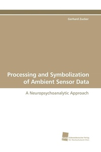 Enlarge image Cover: Processing and Symbolization of Ambient Sensor Data - Südwestdeutscher Verlag für Hochschulschriften
