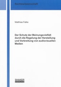 Cover: Der Schutz der Meinungsvielfalt durch die Regelung der Herstellung und Verbreitung von audiovisuellen Medien - Shaker
