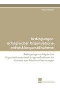 Cover: Bedingungen erfolgreicher Organisations- entwicklungsma&szlig;nahmen - S&uuml;dwestdeutscher Verlag f&uuml;r Hochschulschriften AG  Co. KG