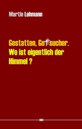Cover: Gestatten, Gottsucher. Wo ist eigentlich der Himmel? - BoD - Books on Demand