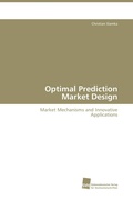 Cover: Optimal Prediction Market Design - S&uuml;dwestdeutscher Verlag f&uuml;r Hochschulschriften
