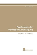 Cover: Psychologie der Verm&ouml;gensveranlagung - S&uuml;dwestdeutscher Verlag f&uuml;r Hochschulschriften