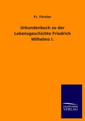 Cover: Urkundenbuch zu der Lebensgeschichte Friedrich Wilhelms I. - Outlook