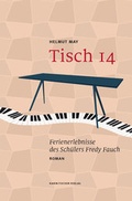 Cover: Tisch 14. Ferienerlebnisse des Sch&uuml;lers Fredy Fauch - Fischer, Karin