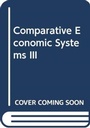 Cover: Comparative Economic Systems III - Routledge
