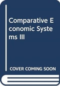 Cover: Comparative Economic Systems III - Routledge