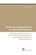 Cover: Molekularer Magnetismus von Bispidinkomplexen - S&uuml;dwestdeutscher Verlag f&uuml;r Hochschulschriften