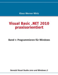Abbildung von: Visual Basic .NET 2010 praxisorientiert - BoD - Books on Demand