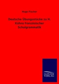 Cover: Deutsche UEbungsstuecke zu H. Kuehns franzoesischer Schulgrammatik - Outlook
