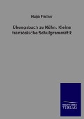 Cover: UEbungsbuch zu Kuehn, Kleine franzoesische Schulgrammatik - Outlook