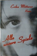 Cover: Alle unsere Spiele - Edition Doppelpunkt in der Erika Mitterer Gesellschaft