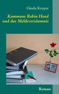Cover: Kommune Robin Hood und das Meldevers&auml;umnis - BoD - Books on Demand