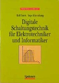 Cover: Digitale Schaltungstechnik f&uuml;r Elektrotechniker und Informatiker - Spektrum Akademischer Verlag