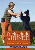 Cover: Trickschule f&uuml;r Hunde - Cadmos Verlag