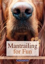 Cover: Mantrailing for Fun - Cadmos Verlag